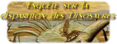 Enqute sur la disparition des Dinosaures